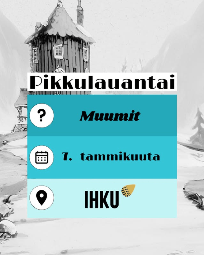 Tapahtumamainos Pikkulauantai -tapahtumalle. Aihe muumit, päiväys 7.1. ja paikka Ihku.