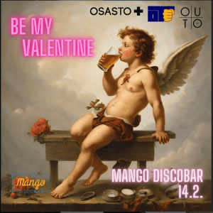 Tapahtumamainos Be my valentine -tapahtumalle. Päiväys 14.2. ja paikka Mango discobar. Kuvassa cupid joka istuu penkillä ja juo olutta lasista.