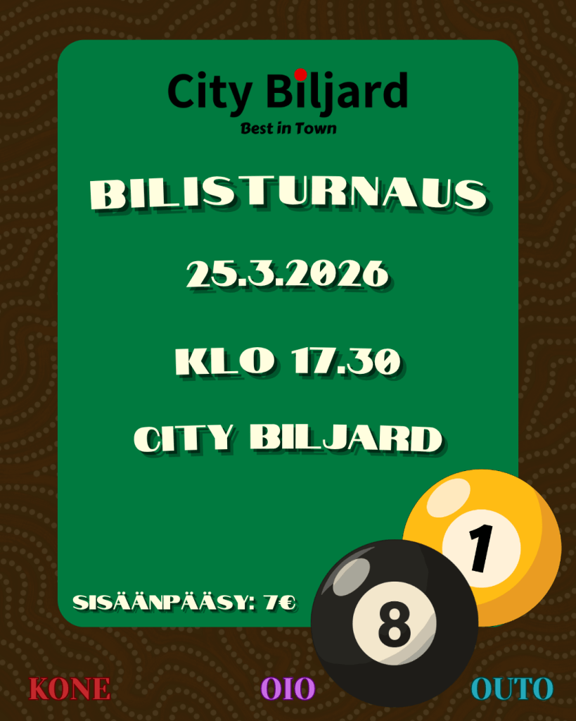 Tapahtumamainos bilisiturnaus -tapahtumalle. Päiväys 25.3.2026 klo 17.30, paikka City Biljard sekä sisäänpääsy 7 euroa. Mainoksen alareunassa on tapahtuman järjestävät ainejärjestöt: KONE, OIO ja OUTO. Kuvassa myös biljardipalloja.